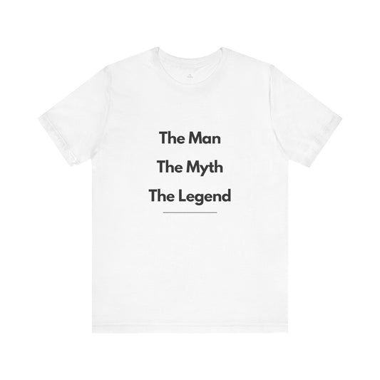 The Man, The Myth, The Legend T-Shirt - Bold & Timeless Father’s Day Design
