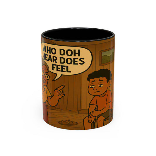 “Who Doh Hear Does Feel” – Trini Parent Talk Mug